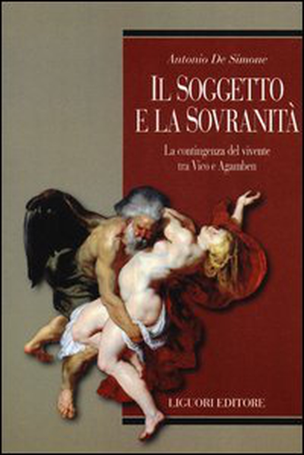 Il soggetto e la sovranità. La contingenza del vivente tra Vico e Agamben - Librerie.coop Il soggetto e la sovranità. La contingenza del vivente tra Vico e Agamben - Librerie.coop