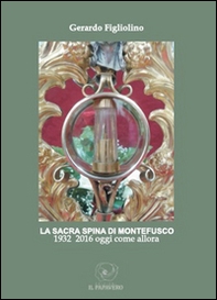 La sacra spina di Montefusco. 1932-2016 oggi come allora - Librerie.coop