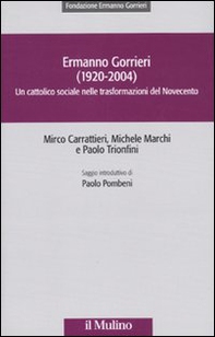 Ermanno Gorrieri (1920-2004). Un cattolico sociale nelle trasformazioni del Novecento - Librerie.coop