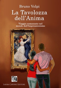 La tavolozza dell'anima. Un viaggio romanzato nel mondo dell'Impressionismo - Librerie.coop