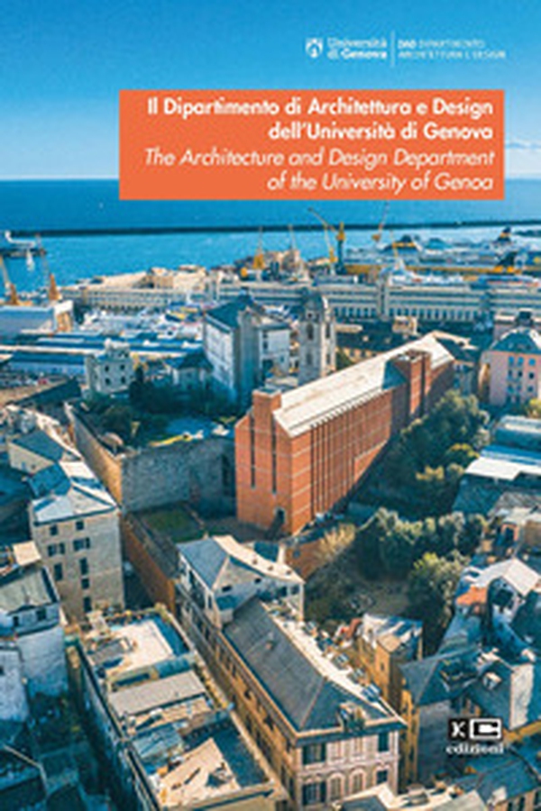 Il Dipartimento di Architettura e Design dell'Università di Genova. The Architecture and Design Department of the University of Genoa - Librerie.coop Il Dipartimento di Architettura e Design dell'Università di Genova. The Architecture and Design Department of the University of Genoa - Librerie.coop