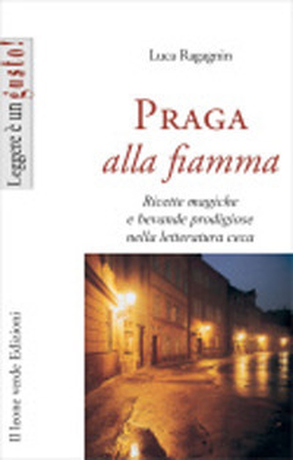 Praga alla fiamma. Ricette magiche e bevande prodigiose nella letteratura ceca - Librerie.coop Praga alla fiamma. Ricette magiche e bevande prodigiose nella letteratura ceca - Librerie.coop