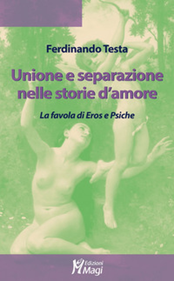 Unione e separazione nelle storie d'amore. La favola di Eros e Psiche - Librerie.coop Unione e separazione nelle storie d'amore. La favola di Eros e Psiche - Librerie.coop