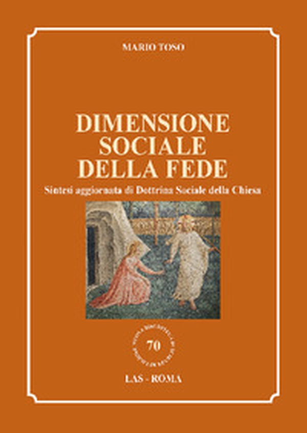 Dimensione sociale della fede. Sintesi aggiornata di Dottrina Sociale della Chiesa - Librerie.coop Dimensione sociale della fede. Sintesi aggiornata di Dottrina Sociale della Chiesa - Librerie.coop
