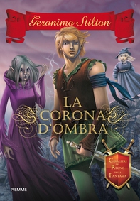 Cavalieri del Regno della Fantasia - 4. La corona d'ombra - Librerie.coop Cavalieri del Regno della Fantasia - 4. La corona d'ombra - Librerie.coop