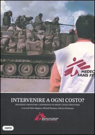 Intervenire a ogni costo? Negoziati umanitari: l'esperienza di medici senza frontiere - Librerie.coop Intervenire a ogni costo? Negoziati umanitari: l'esperienza di medici senza frontiere - Librerie.coop