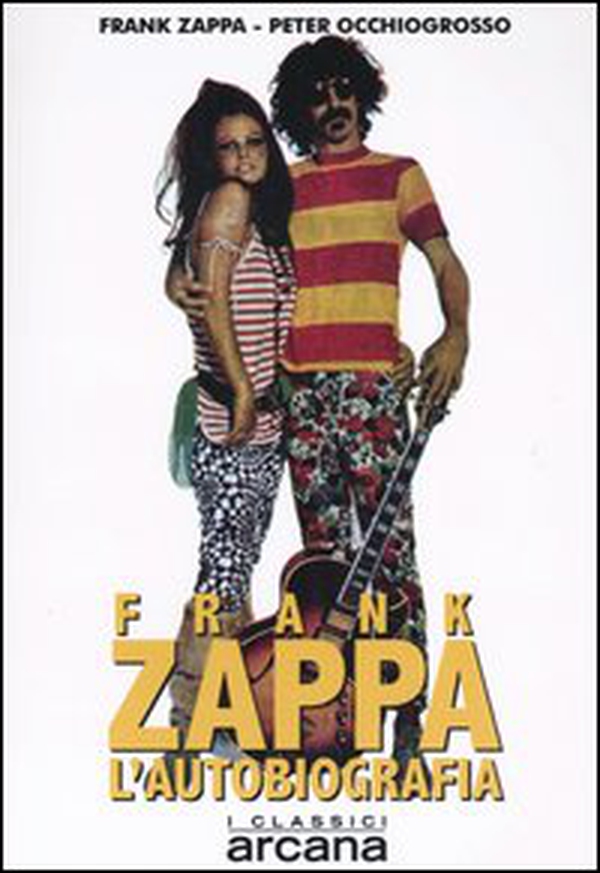 Frank Zappa. L'autobiografia - Librerie.coop Frank Zappa. L'autobiografia - Librerie.coop