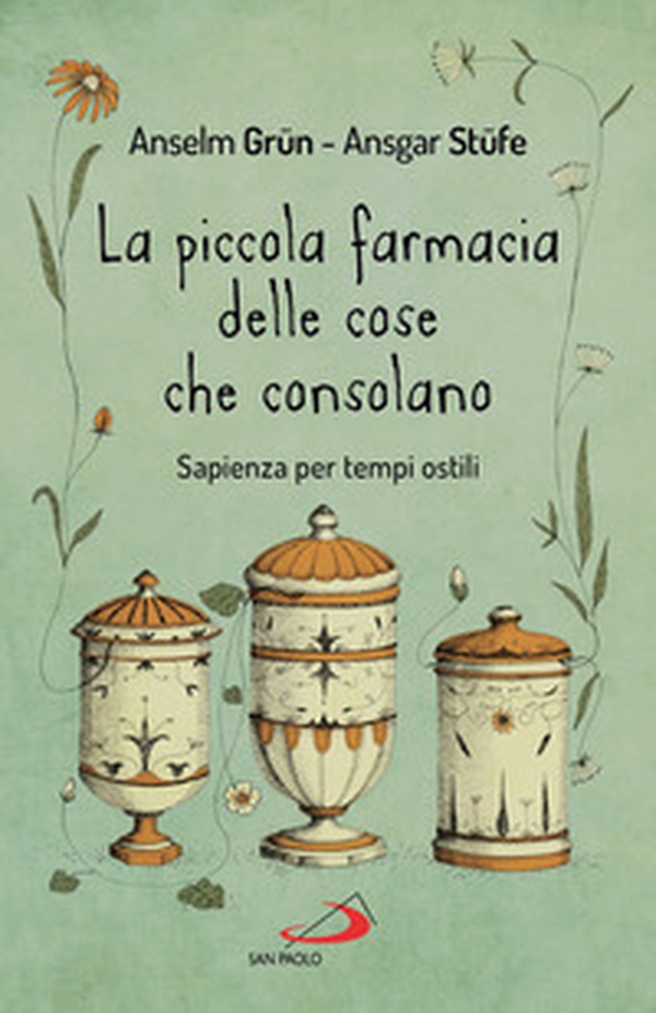La piccola farmacia delle cose che consolano. Sapienza per tempi ostili - Librerie.coop La piccola farmacia delle cose che consolano. Sapienza per tempi ostili - Librerie.coop