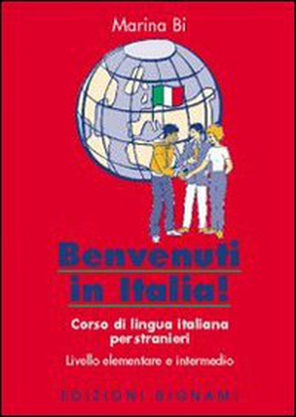 Benvenuti in Italia! Corso di lingua italiana per stranieri - Librerie.coop Benvenuti in Italia! Corso di lingua italiana per stranieri - Librerie.coop