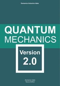 Quantum mechanics. Version 2.0 - Librerie.coop Quantum mechanics. Version 2.0 - Librerie.coop