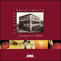 Il Museo della frutta «Francesco Garnier Valletti». Torino - Librerie.coop Il Museo della frutta «Francesco Garnier Valletti». Torino - Librerie.coop