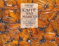 Caffè San Marco. Un secolo di storia e cultura a Trieste (1914-2014) - Librerie.coop