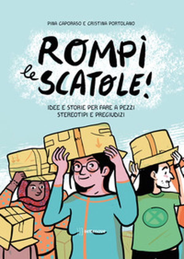 Rompi le scatole! Idee e storie per fare a pezzi stereotipi e pregiudizi - Librerie.coop
