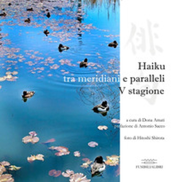 Haiku tra meridiani e paralleli. Quinta stagione - Librerie.coop Haiku tra meridiani e paralleli. Quinta stagione - Librerie.coop