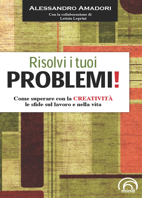 Risolvi i tuoi problemi! Come superare con la creatività le sfide del la vita! - Librerie.coop Risolvi i tuoi problemi! Come superare con la creatività le sfide del la vita! - Librerie.coop