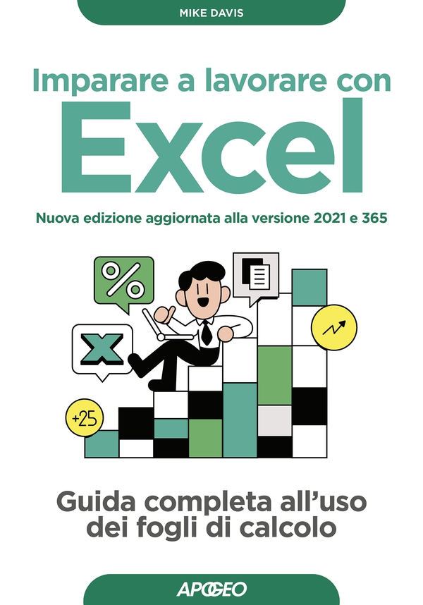 Imparare a lavorare con Excel - Nuova edizione aggiornata alla versione 2021 e 365 - Librerie.coop Imparare a lavorare con Excel - Nuova edizione aggiornata alla versione 2021 e 365 - Librerie.coop
