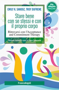 Stare bene con se stessi e con il proprio corpo. Ritrovarsi con l'Acceptance and Commitment Therapy - Librerie.coop