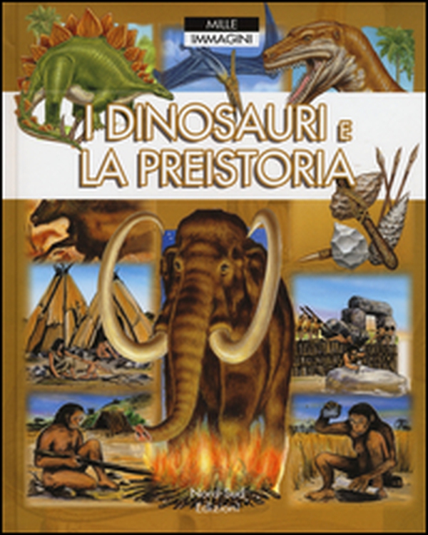 I dinosauri e la preistoria - Librerie.coop I dinosauri e la preistoria - Librerie.coop