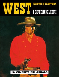 La vendetta del gringo. I guerriglieri - Vol. 1 - Librerie.coop