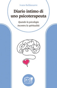 Diario intimo di uno psicoterapeuta. Quando la psicologia incontra la spiritualità - Librerie.coop
