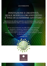 Innovazione e creatività: quale modello organizzativo e stile di leadership adottare? Proposta di applicazione all'interno del sistema di informazione per la sicurezza - Librerie.coop Innovazione e creatività: quale modello organizzativo e stile di leadership adottare? Proposta di applicazione all'interno del sistema di informazione per la sicurezza - Librerie.coop