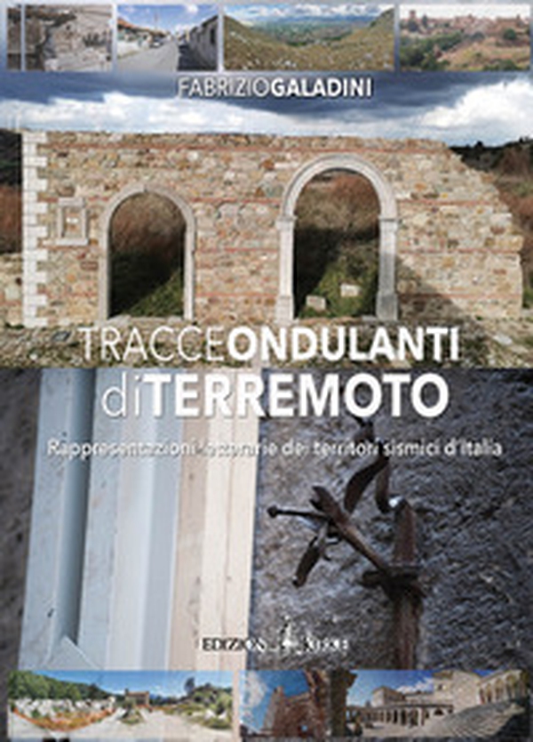Tracce ondulanti di terremoto. Rappresentazioni letterarie dei territori sismici d'Italia - Librerie.coop Tracce ondulanti di terremoto. Rappresentazioni letterarie dei territori sismici d'Italia - Librerie.coop