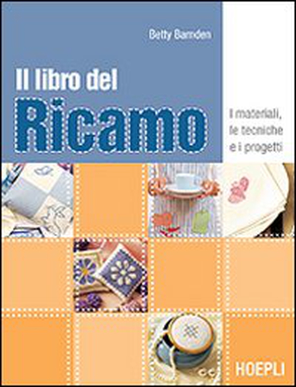 Il libro del ricamo. I materiali, le tecniche e i progetti - Librerie.coop Il libro del ricamo. I materiali, le tecniche e i progetti - Librerie.coop