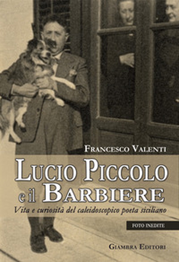 Lucio Piccolo e il barbiere. Vita e curiosità del caleidoscopico poeta siciliano - Librerie.coop Lucio Piccolo e il barbiere. Vita e curiosità del caleidoscopico poeta siciliano - Librerie.coop