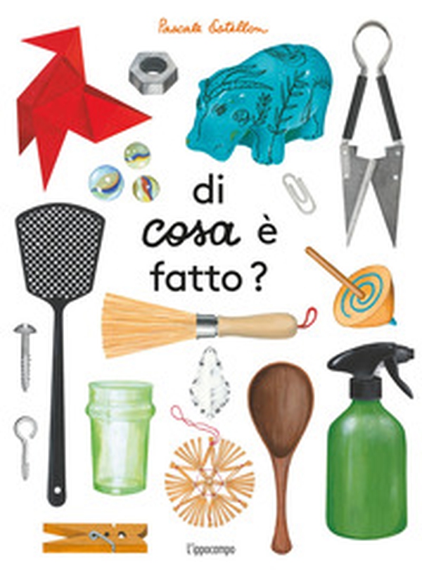 Di cosa è fatto? Album scoperte - Librerie.coop Di cosa è fatto? Album scoperte - Librerie.coop
