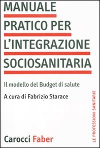 Manuale pratico per l'integrazione sociosanitaria. Il modello del Budget di salute - Librerie.coop
