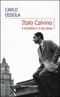 Italo Calvino. L'invisibile e il suo dove - Librerie.coop Italo Calvino. L'invisibile e il suo dove - Librerie.coop
