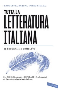 Tutta la letteratura italiana. Per capire i concetti e imparare i fondamentali da Cecco Angiolieri a Italo Calvino - Librerie.coop