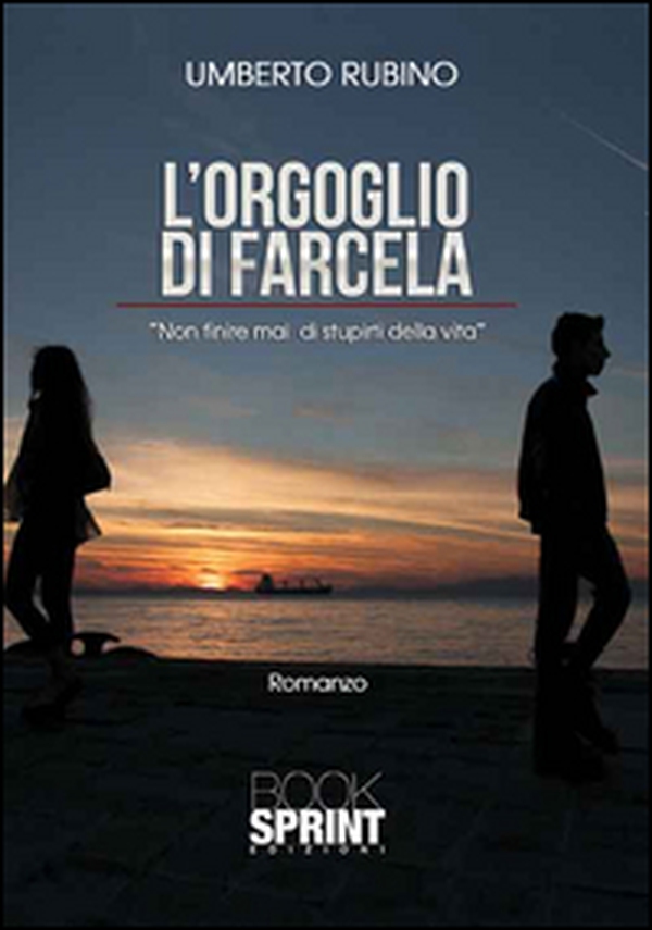 L'orgoglio di farcela. Non finire mai di stupirti della vita - Librerie.coop L'orgoglio di farcela. Non finire mai di stupirti della vita - Librerie.coop
