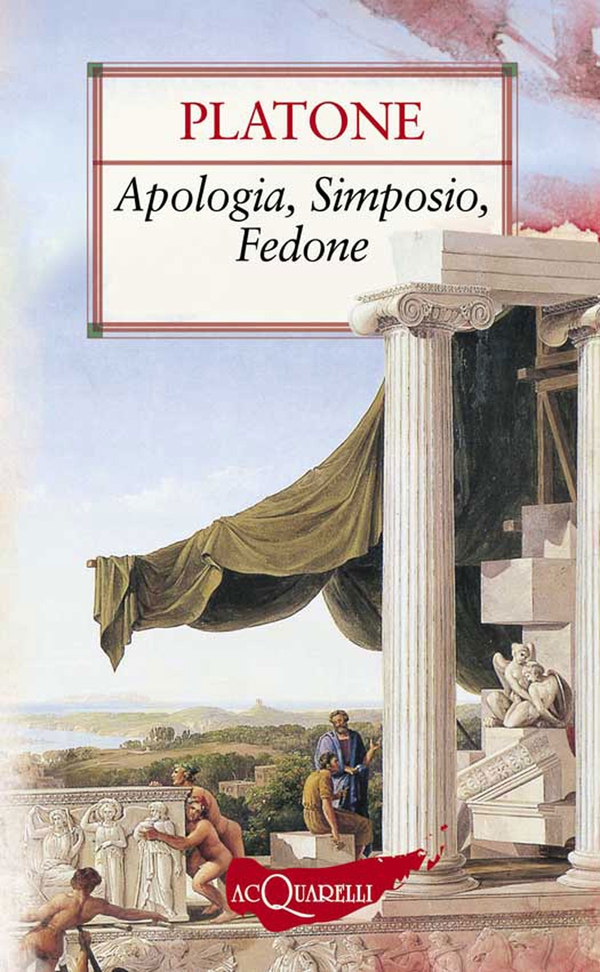 Apologia, Simposio, Fedone - Librerie.coop Apologia, Simposio, Fedone - Librerie.coop
