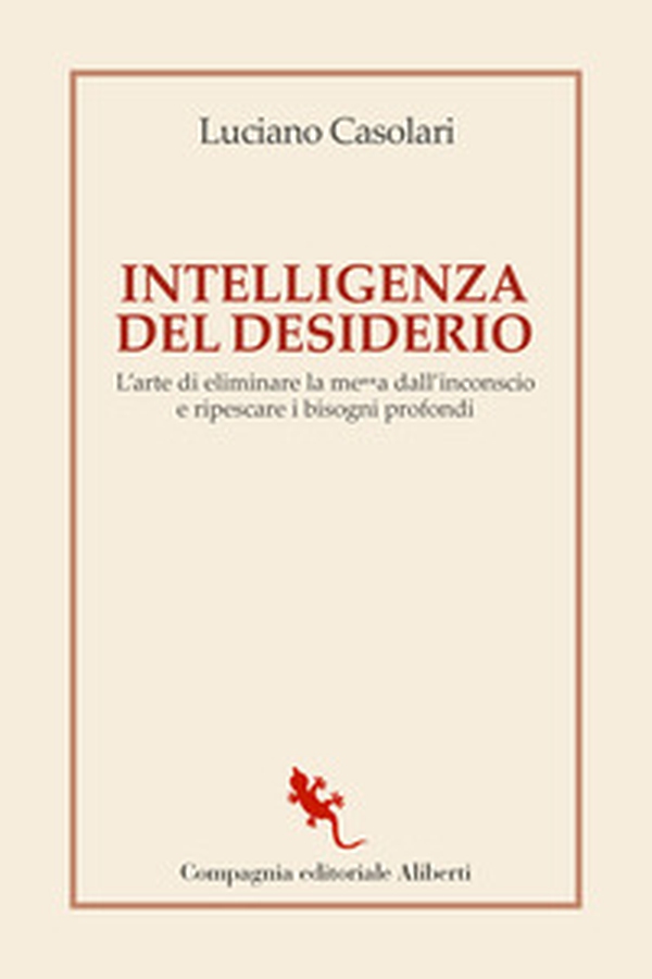 Intelligenza del desiderio. L'arte di eliminare la me**a dall'inconscio e ripescare i bisogni profondi - Librerie.coop Intelligenza del desiderio. L'arte di eliminare la me**a dall'inconscio e ripescare i bisogni profondi - Librerie.coop