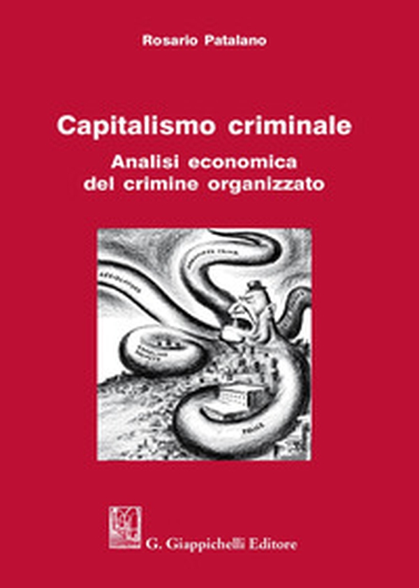 Capitalismo criminale. Analisi economica del crimine organizzato - Librerie.coop Capitalismo criminale. Analisi economica del crimine organizzato - Librerie.coop