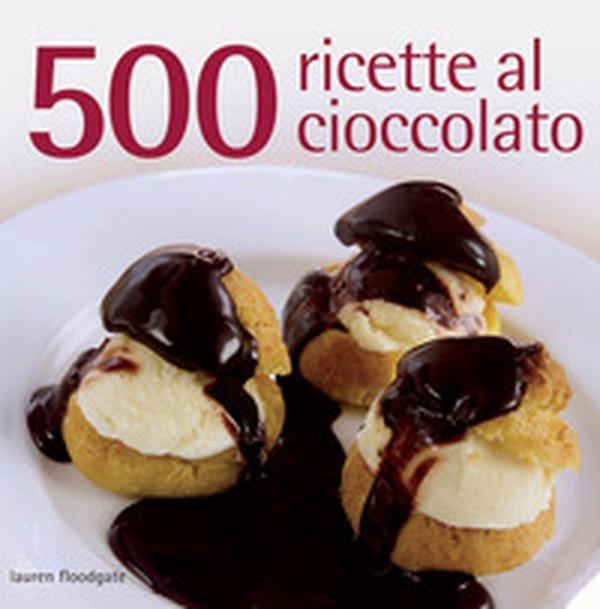 500 ricette al cioccolato - Librerie.coop 500 ricette al cioccolato - Librerie.coop