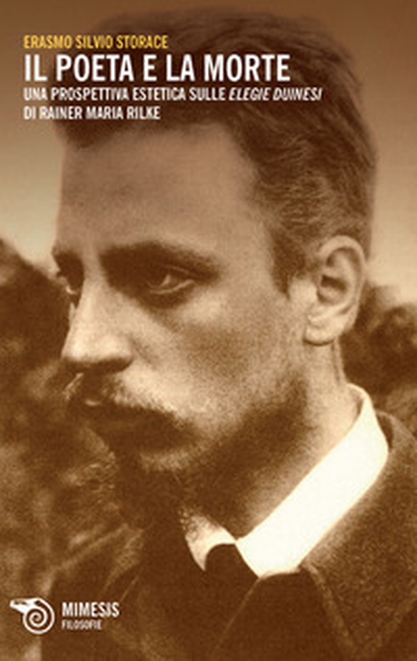 Il poeta e la morte. Una prospettiva estetica sulle elegie duinesi di Rainer Maria Rilke - Librerie.coop Il poeta e la morte. Una prospettiva estetica sulle elegie duinesi di Rainer Maria Rilke - Librerie.coop