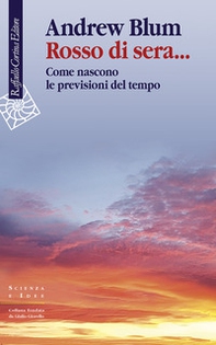 Rosso di sera... Come nascono le previsioni del tempo - Librerie.coop