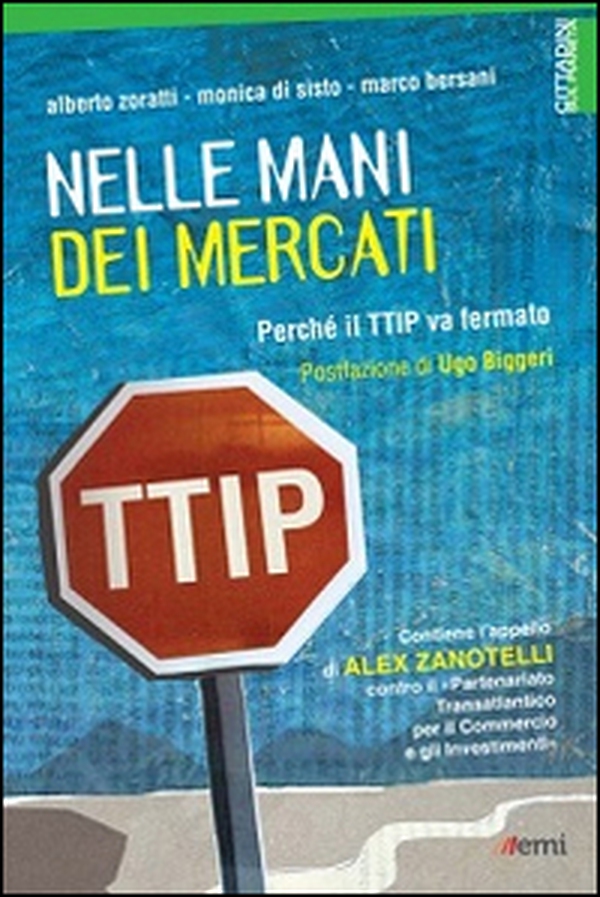 Nelle mani dei mercati. Perché il TTIP va fermato - Librerie.coop Nelle mani dei mercati. Perché il TTIP va fermato - Librerie.coop