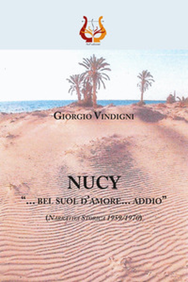 Nucy. «... bel suol d'amore... addio» (Narrativa storica 1959//1970) - Librerie.coop Nucy. «... bel suol d'amore... addio» (Narrativa storica 1959//1970) - Librerie.coop