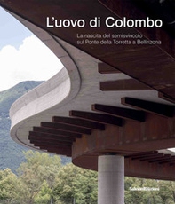 L'uovo di Colombo. La nascita del semisvincolo sul Ponte della Torretta a Bellinzona - Librerie.coop