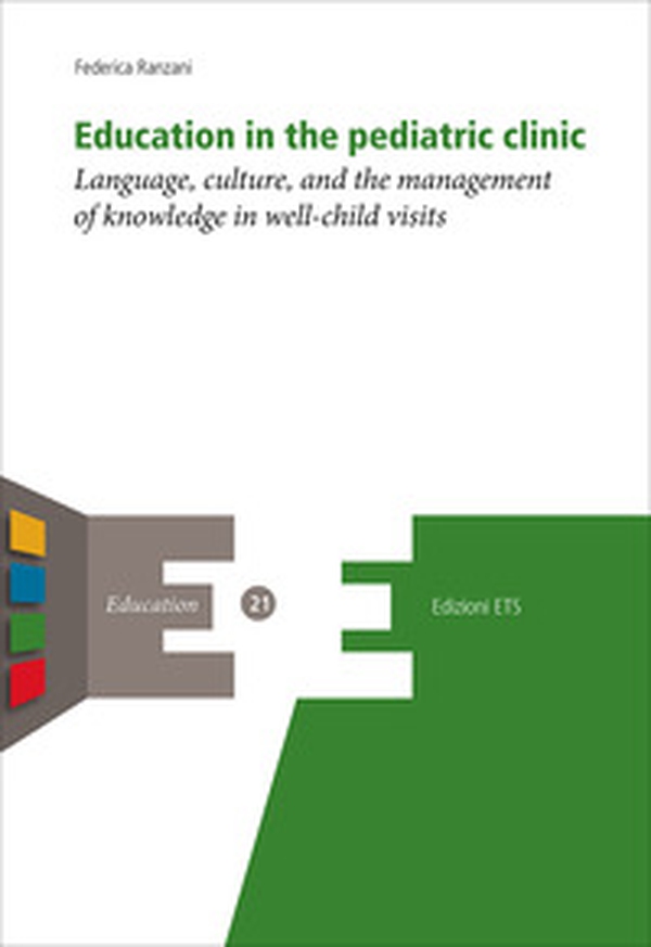 Education in the pediatric clinic. Language, culture, and the management of knowledge in well-child visits - Librerie.coop Education in the pediatric clinic. Language, culture, and the management of knowledge in well-child visits - Librerie.coop