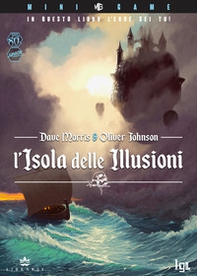 L'isola delle illusioni. In questo libro l'eroe sei tu! - Librerie.coop