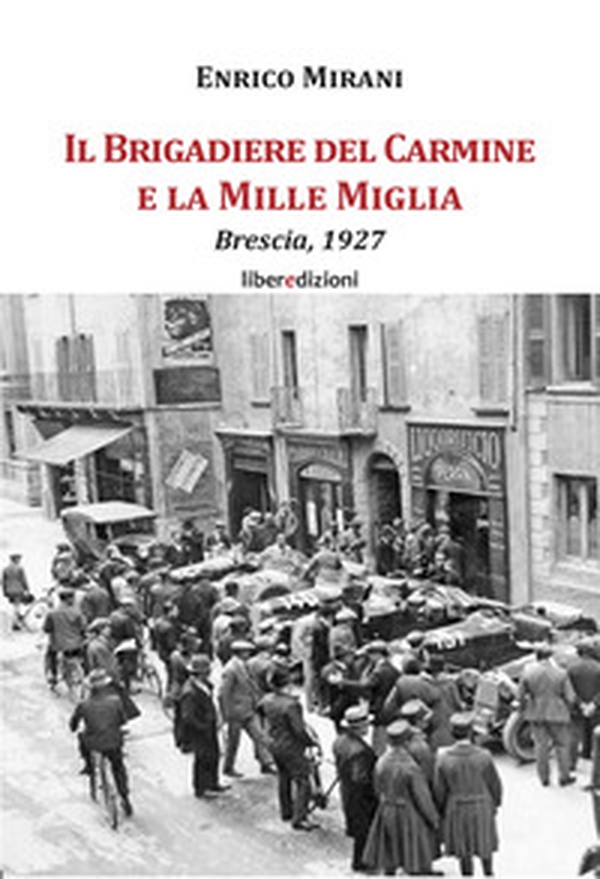 Il Brigadiere del Carmine e la Mille Miglia - Librerie.coop