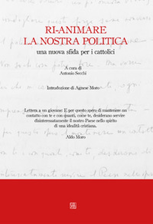 Ri-animare la nostra politica, una nuova sfida per i cattolici - Librerie.coop Ri-animare la nostra politica, una nuova sfida per i cattolici - Librerie.coop
