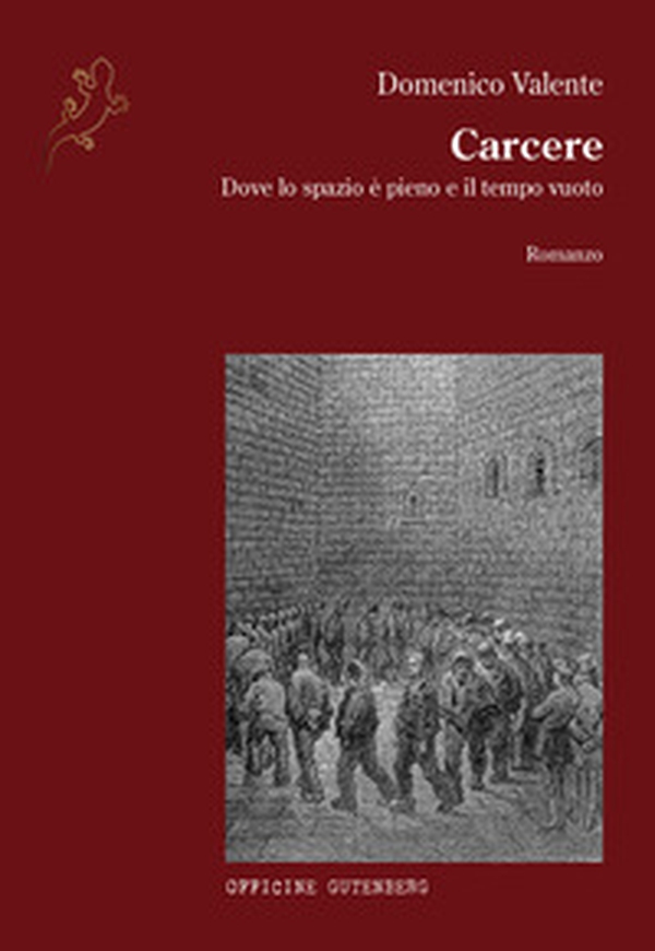 Carcere. Dove lo spazio è pieno e il tempo vuoto - Librerie.coop