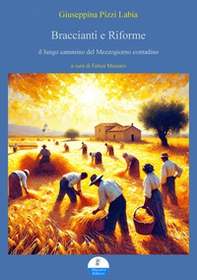 Braccianti e riforme. il lungo cammino del Mezzogiorno contadino - Librerie.coop