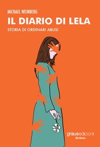 Il diario di Lela. Storia di ordinari abusi - Librerie.coop