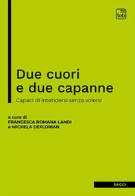Due cuori e due capanne. Capaci di intendersi senza volersi - Librerie.coop